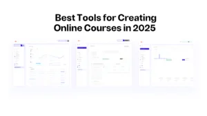 Best Tools for Creating Online Courses in 2025